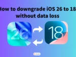 如何安全降級 iOS 26 至 iOS 18，保留數據的四種方法