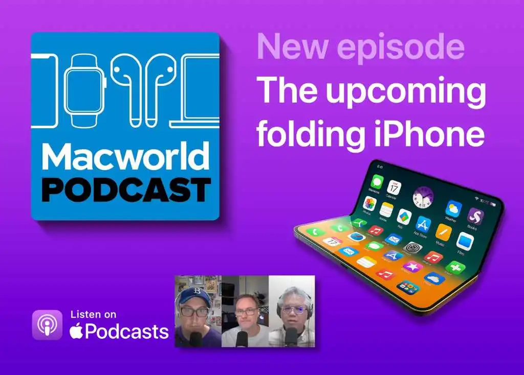 Macworld Podcast: The folding iPhone and what to expect